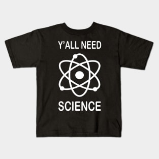 Y'All Need Science Kids T-Shirt